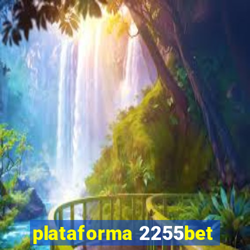 plataforma 2255bet